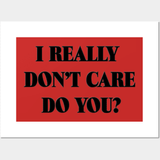 I Really Don't Care - Do You? Posters and Art